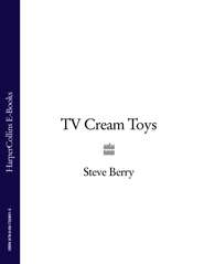 бесплатно читать книгу TV Cream Toys Lite автора Steve Berry