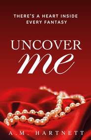 бесплатно читать книгу Uncover Me автора AM Hartnett