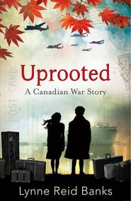 бесплатно читать книгу Uprooted - A Canadian War Story автора Lynne Banks