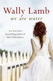 бесплатно читать книгу We Are Water автора Wally Lamb