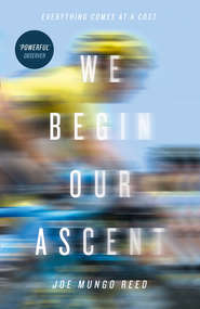 бесплатно читать книгу We Begin Our Ascent автора Joe Reed