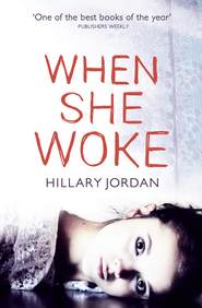 бесплатно читать книгу When She Woke автора Hillary Jordan