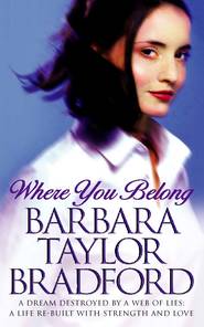бесплатно читать книгу Where You Belong автора Barbara Taylor Bradford
