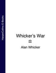 бесплатно читать книгу Whicker’s War автора Alan Whicker
