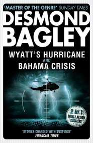 бесплатно читать книгу Wyatt’s Hurricane / Bahama Crisis автора Desmond Bagley