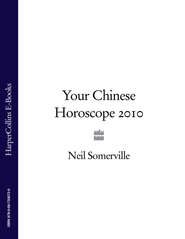 бесплатно читать книгу Your Chinese Horoscope 2010 автора Neil Somerville
