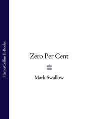 бесплатно читать книгу Zero Per Cent автора Mark Swallow