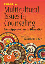 бесплатно читать книгу Multicultural Issues in Counseling. New Approaches to Diversity автора Courtland Lee