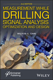 бесплатно читать книгу Measurement While Drilling. Signal Analysis, Optimization and Design автора Wilson Chin