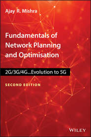 бесплатно читать книгу Fundamentals of Network Planning and Optimisation 2G/3G/4G. Evolution to 5G автора Ajay Mishra