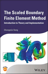 бесплатно читать книгу The Scaled Boundary Finite Element Method. Introduction to Theory and Implementation автора Chongmin Song