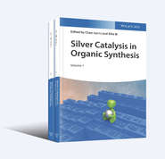 бесплатно читать книгу Silver Catalysis in Organic Synthesis, 2 Volume Set автора Chao-Jun Li