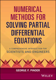 бесплатно читать книгу Numerical Methods for Solving Partial Differential Equations. A Comprehensive Introduction for Scientists and Engineers автора George Pinder
