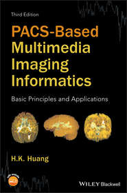 бесплатно читать книгу PACS-Based Multimedia Imaging Informatics. Basic Principles and Applications автора H. Huang
