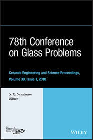 бесплатно читать книгу 78th Conference on Glass Problems. Ceramic Engineering and Science Proceedings, Issue 1 автора S. Sundaram