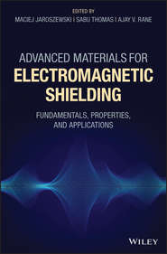 бесплатно читать книгу Advanced Materials for Electromagnetic Shielding. Fundamentals, Properties, and Applications автора Sabu Thomas