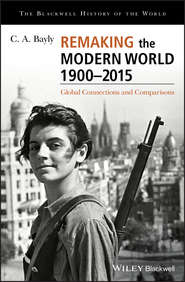 бесплатно читать книгу Remaking the Modern World 1900 - 2015. Global Connections and Comparisons автора C. Bayly