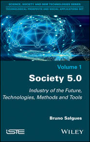 бесплатно читать книгу Society 5.0. Industry of the Future, Technologies, Methods and Tools автора Bruno Salgues