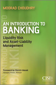 бесплатно читать книгу An Introduction to Banking. Liquidity Risk and Asset-Liability Management автора Moorad Choudhry
