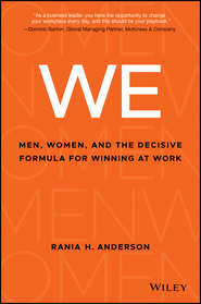 бесплатно читать книгу WE. Men, Women, and the Decisive Formula for Winning at Work автора Rania Anderson
