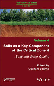 бесплатно читать книгу Soils as a Key Component of the Critical Zone 4. Soils and Water Quality автора Guilhem Bourrie