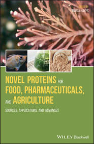 бесплатно читать книгу Novel Proteins for Food, Pharmaceuticals and Agriculture. Sources, Applications and Advances автора Maria Hayes