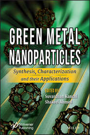 бесплатно читать книгу Green Metal Nanoparticles. Synthesis, Characterization and their Applications автора Shakeel Ahmed