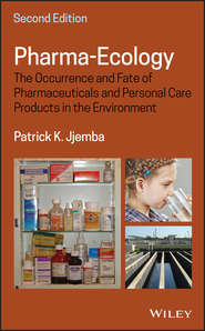 бесплатно читать книгу Pharma-Ecology. The Occurrence and Fate of Pharmaceuticals and Personal Care Products in the Environment автора Patrick Jjemba