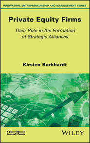 бесплатно читать книгу Private Equity Firms. Their Role in the Formation of Strategic Alliances автора Kirsten Burkhardt