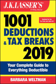 бесплатно читать книгу J.K. Lasser's 1001 Deductions and Tax Breaks 2019. Your Complete Guide to Everything Deductible автора Barbara Weltman