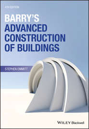 бесплатно читать книгу Barry's Advanced Construction of Buildings автора Stephen Emmitt