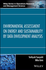 бесплатно читать книгу Environmental Assessment on Energy and Sustainability by Data Envelopment Analysis автора Toshiyuki Sueyoshi
