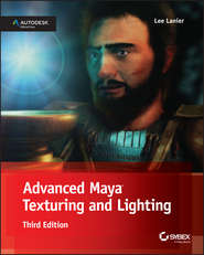 бесплатно читать книгу Advanced Maya Texturing and Lighting автора Lee Lanier