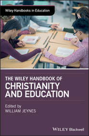 бесплатно читать книгу The Wiley Handbook of Christianity and Education автора William Jeynes