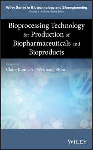 бесплатно читать книгу Bioprocessing Technology for Production of Biopharmaceuticals and Bioproducts автора Weichang Zhou