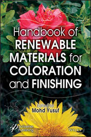 бесплатно читать книгу Handbook of Renewable Materials for Coloration and Finishing автора Mohd Yusuf