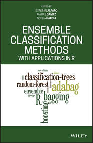 бесплатно читать книгу Ensemble Classification Methods with Applications in R автора Esteban Alfaro
