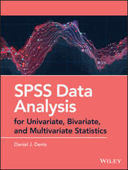 бесплатно читать книгу SPSS Data Analysis for Univariate, Bivariate, and Multivariate Statistics автора Daniel Denis
