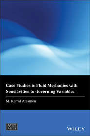 бесплатно читать книгу Case Studies in Fluid Mechanics with Sensitivities to Governing Variables автора M. Atesmen