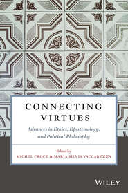 бесплатно читать книгу Connecting Virtues: Advances in Ethics, Epistemology, and Political Philosophy автора Michel Croce