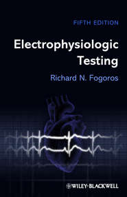 бесплатно читать книгу Electrophysiologic Testing автора Richard N. Fogoros