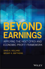 бесплатно читать книгу Beyond Earnings. Applying the HOLT CFROI and Economic Profit Framework автора Bryant Matthews