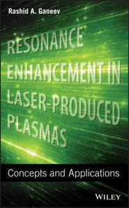 бесплатно читать книгу Resonance Enhancement in Laser-Produced Plasmas. Concepts and Applications автора Rashid Ganeev