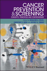 бесплатно читать книгу Cancer Prevention and Screening. Concepts, Principles and Controversies автора Rosalind Eeles