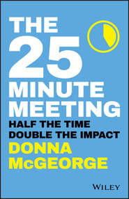 бесплатно читать книгу The 25 Minute Meeting. Half the Time, Double the Impact автора Donna McGeorge