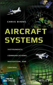 бесплатно читать книгу Aircraft Systems. Instruments, Communications, Navigation, and Control автора Chris Binns