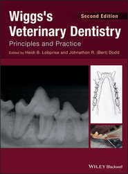 бесплатно читать книгу Wiggs's Veterinary Dentistry. Principles and Practice автора Heidi B. Lobprise