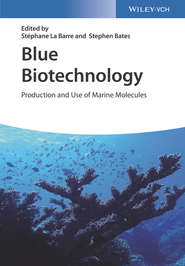 бесплатно читать книгу Blue Biotechnology. Production and Use of Marine Molecules автора Stephane Barre