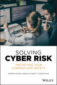 бесплатно читать книгу Solving Cyber Risk. Protecting Your Company and Society автора Andrew Coburn