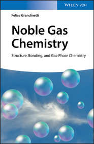 бесплатно читать книгу Noble Gas Chemistry. Structure, Bonding, and Gas-Phase Chemistry автора Felice Grandinetti